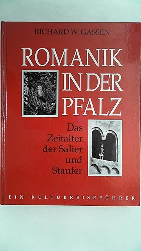 Bild des Verkufers fr Romanik in der Pfalz. Das Zeitalter der Salier und Staufer. Ein Kulturreisefhrer. zum Verkauf von Antiquariat Maiwald