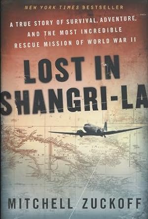 Imagen del vendedor de Lost In Shangri-La: A True Story Of Survival, Adventure, And The Most Incredible Rescue Mission Of World War II a la venta por Kenneth A. Himber