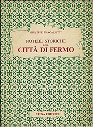 Seller image for Notizie storiche della citt di Fermo. for sale by FIRENZELIBRI SRL