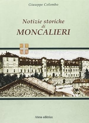 Imagen del vendedor de Notizie storiche di Moncalieri. a la venta por FIRENZELIBRI SRL