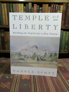 Temple of Liberty: Building the Capitol for a New Nation