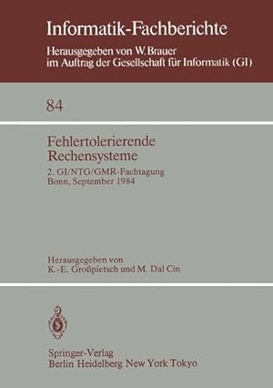 Fehlertolerierende Rechensysteme: 2. GI/NTG/GMR-Fachtagung / Fault-Tolerant Computing Systems 2nd...