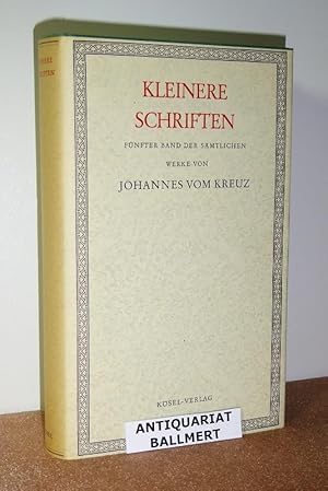 Des Heiligen Johannes vom Kreuz Kleinere Schriften. Fünfter Band (von 5): Kleinere Schriften. (1 ...