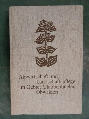 Bild des Verkufers fr Alpwirtschaft und Landschaftspflege im Gebiet Glaubenbelen Obwalden zum Verkauf von Buchantiquariat Uwe Sticht, Einzelunter.