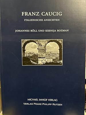 Bild des Verkufers fr Franz Caucig, Italienische Ansichten. Hrsg. von Johannes Rll und Ksenija Rozman. Vorwort Elisabeth Kieven. Cyriacus 11. zum Verkauf von Fundus-Online GbR Borkert Schwarz Zerfa