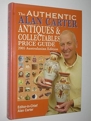 The Authentic Alan Carter Antiques and Collectables Price Guide : 2005 Australasian Edition