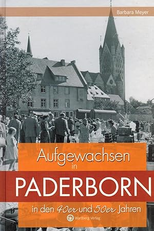 Bild des Verkufers fr Aufgewachsen in Paderborn in den 40er und 50er Jahren (Widmungsexemplar) zum Verkauf von Paderbuch e.Kfm. Inh. Ralf R. Eichmann