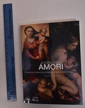 Immagine del venditore per Attorno Agli Amori: Camillo Boccaccino Sacro e Profano venduto da Mullen Books, ABAA