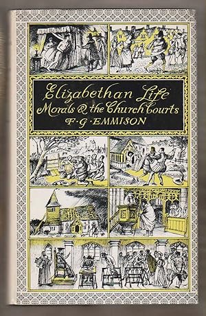 Elizabethan Life. Vol. 2: Morals & the Church Courts, Mainly from Essex Archidiaconal Records