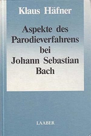 Aspekte des Parodieverfahrens bei Johann Sebastian Bach : Beitr. zur Wiederentdeckung verschollen...
