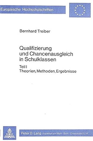 Qualifizierung und Chancenausgleich in Schulklassen; Teil: Teil 1., Theorien, Methoden, Ergebniss...