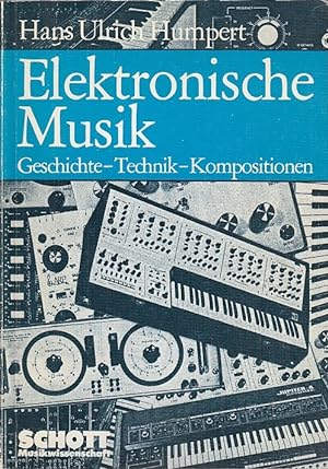 Elektronische Musik; Teil: [Hauptwerk]., Geschichte - Technik - Kompositionen. / Hans Ulrich Hump...