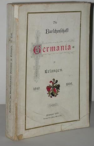 Geschichte der Burschenschaft Germania zu Erlangen. 1849-1899. In zwei Teilen. Jubiläums-Festschr...
