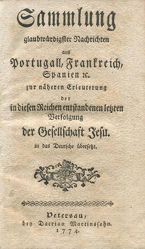 Sammlung glaubwürdigster Nachrichten aus Portugall, Frankreich, Spanien u. Zur näheren Erleuterun...