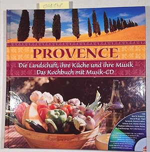 Provence. Die Landschaft, ihre Küche und ihre Musik. Das Kochbuch mit Musik-CD