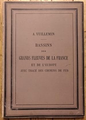 BASSINS des GRANDS FLEUVES de la FRANCE et de l'EUROPE - édition avec tracé des lignes de CHEMINS...