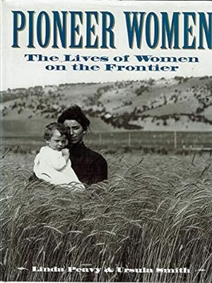 Seller image for Pioneer Women: The Lives of Women on the Frontier for sale by The Book House, Inc.  - St. Louis