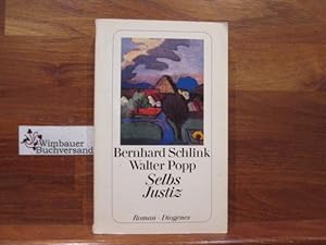 Selbs Justiz : Roman. Bernhard Schlink ; Walter Popp / Diogenes-Taschenbuch ; 21543