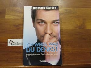 Seller image for Ich weiss, was du denkst : das Geheimnis, Gedanken zu lesen. Thorsten Havener for sale by Antiquariat im Kaiserviertel | Wimbauer Buchversand