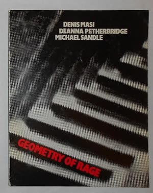 Seller image for Geometry of Rage - Denis Masi, Deanna Petherbridge, Michael Sandle (Arnolfini, Bristol 13 October - 18 November 1984 and touring) (SIGNED COPY) for sale by David Bunnett Books