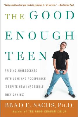 Seller image for The Good Enough Teen: Raising Adolescents with Love and Acceptance (Despite How Impossible They Can Be) (Paperback or Softback) for sale by BargainBookStores