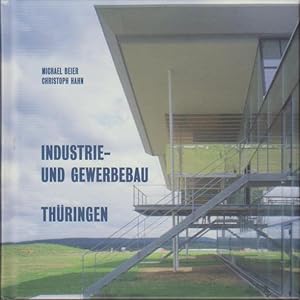 Industrie- und Gewerbebau Thüringen / Stiftung Baukultur. Michael Beier ; Christoph Hahn