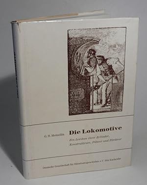 Imagen del vendedor de Die Lokomotive. Ein Lexikon ihrer Erfinder, Kontrukteure, Fhrer und Frderer. a la venta por Antiquariat Dr. Lorenz Kristen