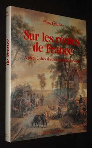 Imagen del vendedor de Sur les routes de France :  pied,  cheval et en voiture de poste a la venta por Abraxas-libris