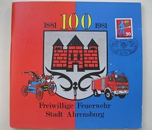 100 Jahre Freiwillige Feuerwehr Stadt Ahrensburg 1881 bis 1981