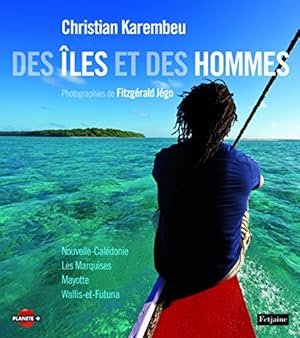 Seller image for Des les et des hommes : Les Marquises Mayotte Wallis-et-Futuna Nouvelle-Caldonie for sale by librairie philippe arnaiz