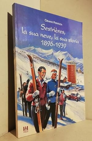 Sestrières, la sua neve e la sua storia, 1869-1939