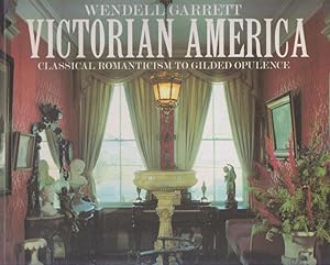 Victorian America. Classical romanticism to Gilded Opulence