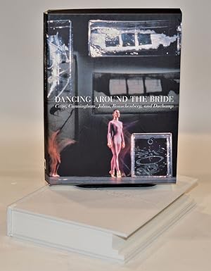 Dancing Around the Bride: Cage, Cunningham, Johns, Rauschenberg, and Duchamp [Box Edition]