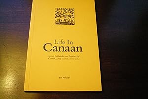LIFE IN CANAAN Stories Collected From Residents of Canaan, Kings County, Nova Scotia