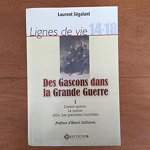 Image du vendeur pour Lignes de vie. Des Gascons dans la Grande Guerre. I. L'avant-guerre. La guerre. 1914. Les premires tranches. Prface d'Henri Caillavet mis en vente par Les bouquins d'Alain