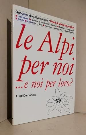 Immagine del venditore per Le Alpi per noi. e noi per loro? venduto da AU SOLEIL D'OR Studio Bibliografico