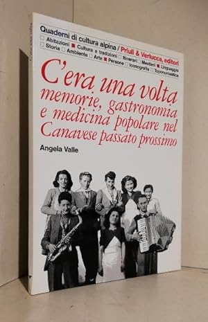 C'era una volta : memorie, gastronomia e medicina popolare nel Canavese passato prossimo