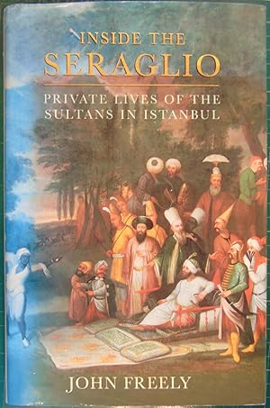 Seller image for Inside the Seraglio: Private Lives of the Sultans in Istanbul for sale by Hanselled Books