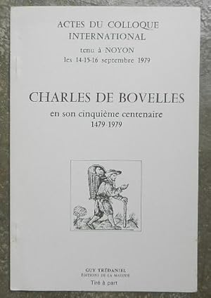 Image du vendeur pour Charles de Bovelles en son cinquime centenaire 1479-1979. L'art bovillien des opposs. - Actes du colloque international tenu  Noyon les 14-15-16 septembre 1979. mis en vente par Librairie les mains dans les poches