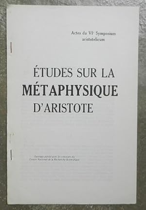 Imagen del vendedor de Etudes sur la mtaphysique d'Aristote. - Actes du VIe symposium aristotelicum. a la venta por Librairie les mains dans les poches