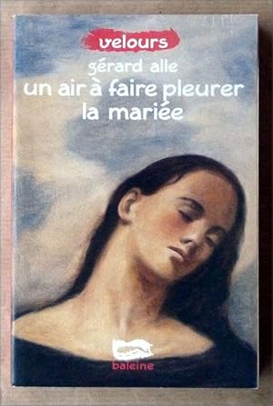 Bild des Verkufers fr Un air  faire pleurer la Marie. zum Verkauf von librairie sciardet