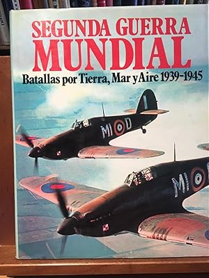 SEGUNDA GUERRA MUNDIAL, BATALLAS POR TIERRA, MAR I AIRE 1939-1945