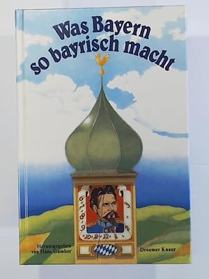 Bild des Verkufers fr Was Bayern so bayrisch macht zum Verkauf von Leserstrahl  (Preise inkl. MwSt.)
