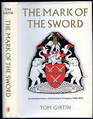 Seller image for The Mark of The Sword; A Narrative History of the Cutlers' Company 1189-1975 for sale by Little Stour Books PBFA Member