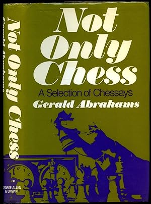 Seller image for Not Only Chess; A Selection of Chessays for sale by Little Stour Books PBFA Member