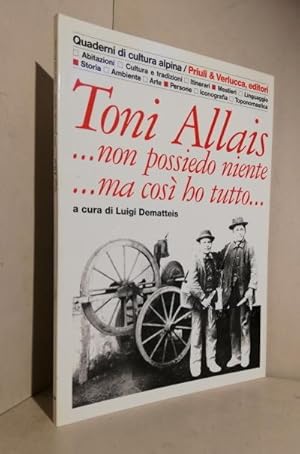 Toni Allais : . non possiedo niente. ma così ho tutto