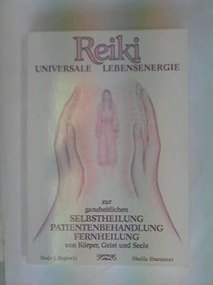 Reiki. Universale Lebensenergie zur ganzheitlichen Selbstheilung Patientenbehandlung Fernheilung ...