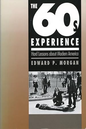 The Sixties Experience: Hard Lessons about Modern America