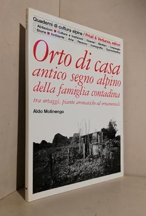 Orto di casa : antico segno alpino della famiglia contadina tra ortaggi, piante aromatiche ed orn...