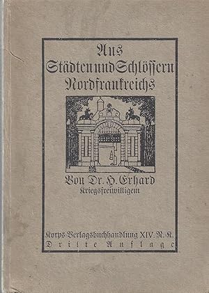 Immagine del venditore per Aus Stdten und Schlssern Nordfrankreichs - Erster Band: Manancourt - Bapaume - Havrincourt; Schilderungen und Bilder von Angehrigen eines Reservekorps - Mit 1 Plan im Text und 23 Tafeln nach Aufnahmen von R. Rectanus - 3. Auflage 1919 - Vermerk: Einige Bildseiten (Tafeln) liegen lose im Buch, sonst alles OK - Beilage: 8 Original Fotos von 1917 ber zerstrte Fabriken und Schlsser (darunter auch Schlo Havrincourt) venduto da Walter Gottfried